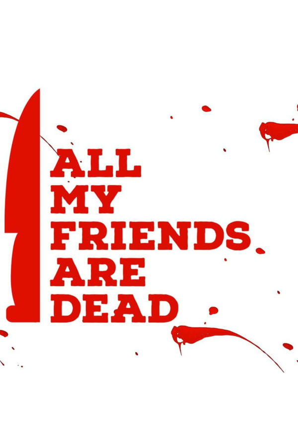 All My Friends Are Dead